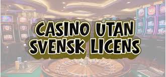 Casino Utan Svensk Licens – Utforska Alternativen
